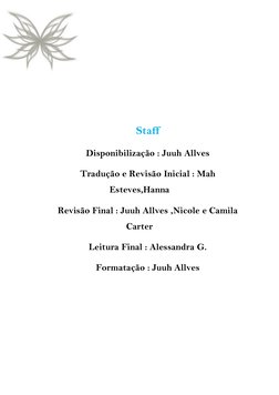 Staff 
Disponibilização : Juuh Allves 
Tradução e Revisão Inicial : Mah 
Esteves,Hanna 
Revisão Final : Juuh Al