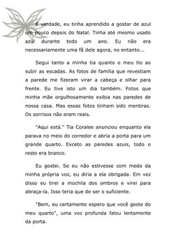 É verdade, eu tinha aprendido a gostar de azul 
um pouco depois do Natal. Tinha até mesmo usado 
azul 
durante 
todo 
um 
a
