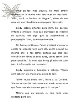 Uma grande mão pousou no meu ombro 
enquanto o tio Boone veio para ficar do meu lado. 
"Filho, você se lembra de Maggie.”,