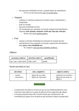 -
não apresenta mobilidade na frase, surgindo depois da subordinante 
-
O livro era tão interessante que o li em dois dias.