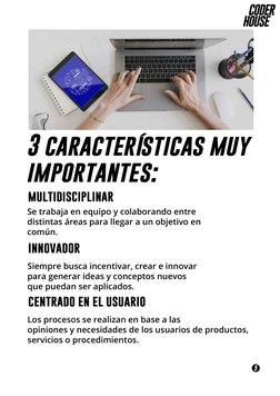 5
3 características muy 
importantes: 
multidisciplinar
Se trabaja en equipo y colaborando entre 
distintas áreas para llegar