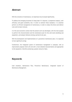 ix 
Abstract 
 
With the evolution of maintenance, its importance has increased significantly. 
To address the emerging eco