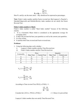 P01 x Q01  =  
∑p1q1
∑p0q0 .
Here P01 and Q01 are the mere ratios – they should not be expressed as percentages.
Note: Fisher