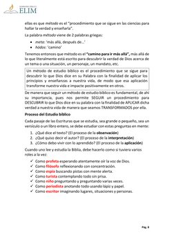 Pág. 8 
 
ellas es que método es el “procedimiento que se sigue en las ciencias para 
hallar la verdad y enseñarla”. 
La pa