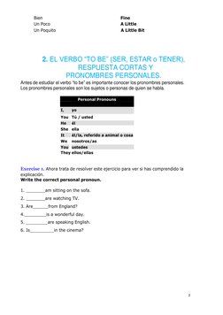 2 
 
Bien 
Fine 
Un Poco 
A Little 
Un Poquito 
A Little Bit 
  
 
 
2. EL VERBO “TO BE” (SER, ESTAR o TENER), 
RESPUESTA COR
