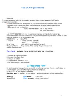 6 
 
 
 
 
YES OR NO QUESTIONS
 
 
 
 
Recuerda: 
Es importante contestar utilizando el pronombre apropiado (I, you, he, etc.