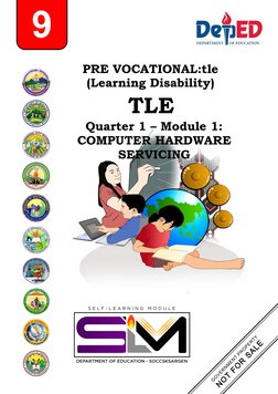  
9
PRE VOCATIONAL:tle
(Learning Disability)
TLE
Quarter 1 – Module 1:
COMPUTER HARDWARE 
SERVICING
