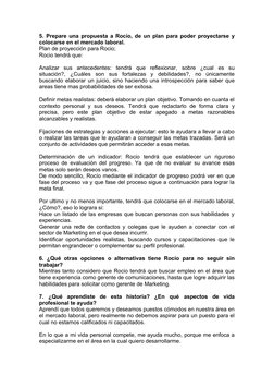 5. Prepare una propuesta a Rocío, de un plan para poder proyectarse y
colocarse en el mercado laboral. 
Plan de proyección pa