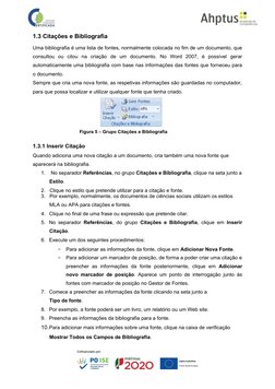 1.3 Citações e Bibliografia
Uma bibliografia é uma lista de fontes, normalmente colocada no fim de um documento, que
consulto