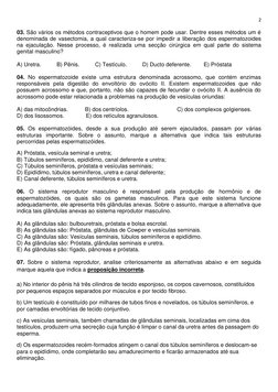 2 
 
03. São vários os métodos contraceptivos que o homem pode usar. Dentre esses métodos um é 
denominada de vasectomia, a q