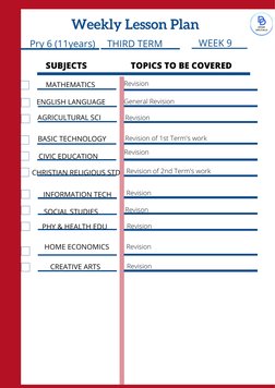 Pry 6 (11years)
THIRD TERM
Weekly Lesson Plan
SUBJECTS
TOPICS TO BE COVERED
MATHEMATICS
ENGLISH LANGUAGE
AGRICULTURAL SCI
BAS
