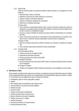 3.2.2 
Equipo ICAM 
Todos los miembros deben ser capaces de dedicar el tiempo necesario a la investigación. El rol del 
equip