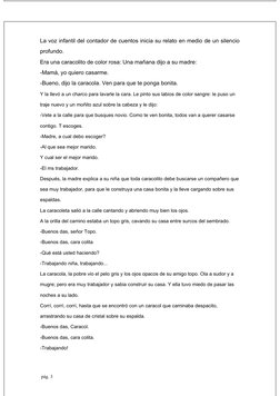 La voz infantil del contador de cuentos inicia su relato en medio de un silencio
profundo.
Era una caracolito de color rosa: