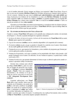Practique Visual Basic 6.0 como si estuviera en Primero 
página 7 
y con el nombre adecuado. Existe siempre un fichero con ex