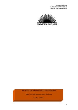 TEORIA Y PRÁCTICA  
MATEMATICAS FINANCIERAS 
Mgs. Lic. José Arnéz Gutiérrez 
 
1 
APUNTES DE MATEMATICAS FINANCIERAS 
 
Mgs.