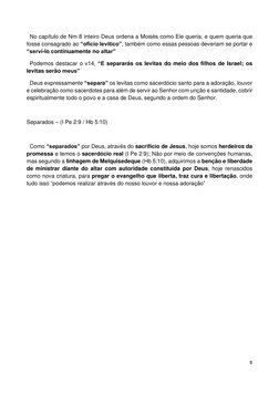 8 
 
  No capítulo de Nm 8 inteiro Deus ordena a Moisés como Ele queria, e quem queria que 
fosse consagrado ao “ofício levít