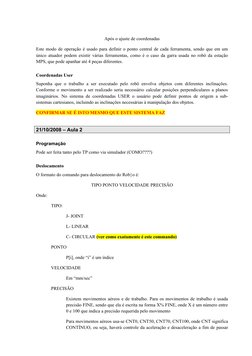 Após o ajuste de coordenadas
Este modo de operação é usado para definir o ponto central de cada ferramenta, sendo que em um
ú