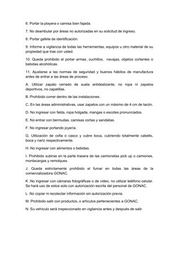 6. Portar la playera o camisa bien fajada.
7. No deambular por áreas no autorizadas en su solicitud de ingreso.
8. Portar gaf