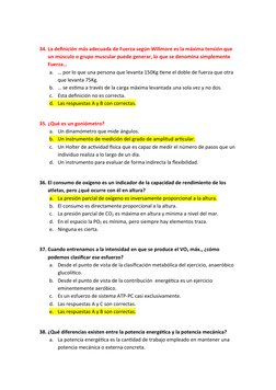 34. La definición más adecuada de Fuerza según Willmore es la máxima tensión que 
un músculo o grupo muscular puede generar,