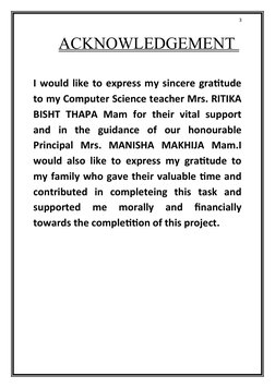3
           ACKNOWLEDGEMENT 
I would like to express my sincere gratitude
to my Computer Science teacher Mrs. RITIKA
BISHT T