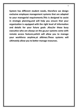 6
System has different student needs, therefore we design
exclusive employee management systems that are adapted
to your mana