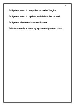 9
System need to keep the record of Logins.
System need to update and delete the record.
System also needs a search area.