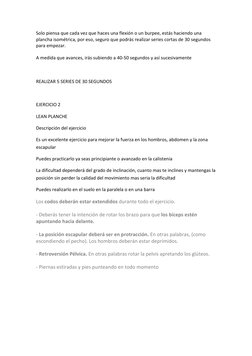 Solo piensa que cada vez que haces una flexión o un burpee, estás haciendo una 
plancha isométrica, por eso, seguro que podrá