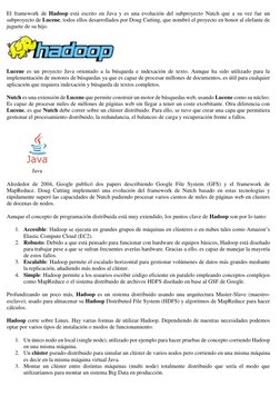 El framework de Hadoop está escrito en Java y es una evolución del subproyecto Nutch que a su vez fue un 
subproyecto de Luce