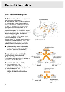4
    
General information
 
About the convenience system
 
The ﬁrst generation of the convenience system 
was featured on