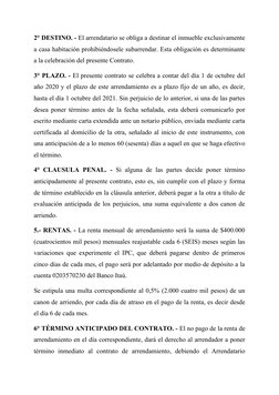 2° DESTINO. - El arrendatario se obliga a destinar el inmueble exclusivamente
a casa habitación prohibiéndosele subarrendar.