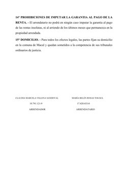 14° PROHIBICIONES DE IMPUTAR LA GARANTIA AL PAGO DE LA
RENTA. - El arrendatario no podrá en ningún caso imputar la garantía a