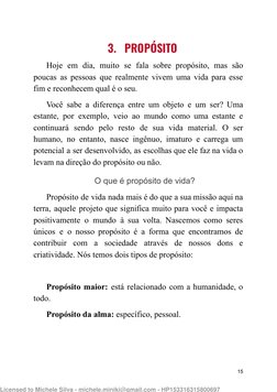 3. PROPÓSITO
Hoje em dia, muito se fala sobre propósito, mas são
poucas as pessoas que realmente vivem uma vida para esse
fim