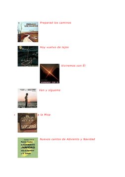 Preparad los caminos
Hoy vuelvo de lejos
Viviremos con Él
Ven y sígueme

16 cantos para la Misa
Nuevos cantos de Adviento y