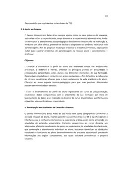 10 
 
 
Reprovado (o que equivaleria a notas abaixo de 7,0) 
 
1.9. Apoio ao discente 
 
O  Centro  Universitário  Belas  Art