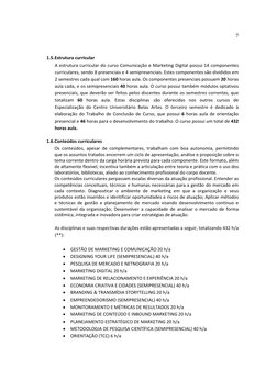 7 
 
 
 
1.5. Estrutura curricular 
A estrutura curricular do curso Comunicação e Marketing Digital possui 14 componentes 
cu