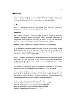 9 
 
 
1.8. Projeto final 
 
Os cursos de Pós‐Graduação, a partir de decisão colegiada ou não de seus Coordenadores, 
adotarã
