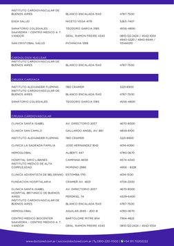 INSTITUTO CARDIOVASCULAR DE 
BUENOS AIRES
BLANCO ENCALADA 1543
4787-7500
EXEA SALUD
NICETO VEGA 4179
5263-7407
SANATORIO COLE