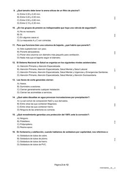 Página 2 de 12 
FONTANERIA__LB___A
9. ¿Qué tamaño debe tener la arena silícea de un filtro de piscina?: 
A) Entre 0,30 y 0,