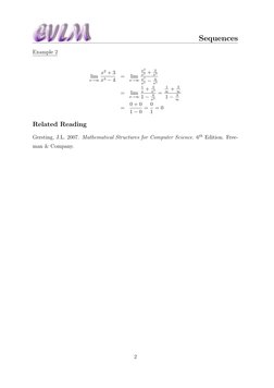Sequences
Example 2
lim
x→∞
x2 + 3
x3 −4
=
lim
x→∞
x2
x3 + 3
x3
x3
x3 −4
x3
=
lim
x→∞
1
x + 3
x3
1 −4
x3
=
1
∞+ 3
∞
1 −4
∞
=