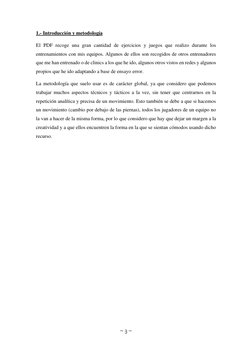 ~ 3 ~ 
 
1.- Introducción y metodología 
El PDF recoge una gran cantidad de ejercicios y juegos que realizo durante los 
entr