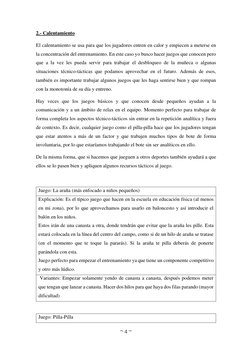 ~ 4 ~ 
 
2.- Calentamiento 
El calentamiento se usa para que los jugadores entren en calor y empiecen a meterse en 
la concen