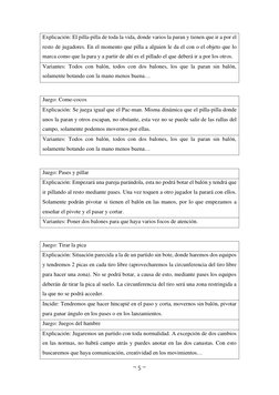 ~ 5 ~ 
 
Explicación: El pilla-pilla de toda la vida, donde varios la paran y tienen que ir a por el 
resto de jugadores. En