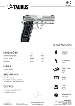 Sujeito a alteração sem prévio aviso.
www.taurusarmas.com.br
www.taurusexport.com
CALIBRE
CAPACIDADE
COMP.  CANO
AÇÃO
PESO
AC