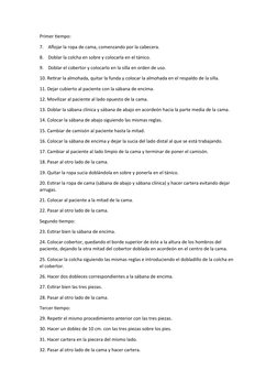Primer tiempo:
7.    Aflojar la ropa de cama, comenzando por la cabecera.
8.    Doblar la colcha en sobre y colocarla en el t