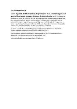 Ley de dependencia
La ley 39/2006, de 14 diciembre, de promoción de la autonomía personal
y atención a las personas en situac