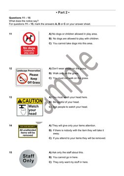 ▪ Part 2 ▪ 
Questions 11 – 15 
What does the notice say? 
For questions 11 – 15, mark the answers A, B or C on your answ