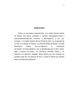 iii
DEDICATORIA
A Dios y a mis padres, especialmente a mi madre Carmen Suarez
de Muñoz, que estuvo pendiente y
siempre empujá