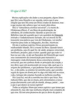 O que é Ifá?
  Muitas explicações são dadas a essa pergunta, alguns falam 
que Ifá é uma filosofia a ser seguida, outros que
