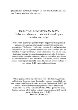 procura, não dura muito tempo, Ifá tem uma filosofia de vida 
que devemos cultuar diariamente.
  
Ifá diz “INU LOMO ENIYAN WA