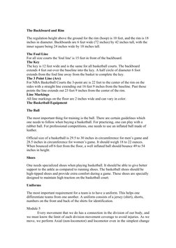 The Backboard and Rim
The regulation height above the ground for the rim (hoop) is 10 feet, and the rim is 18
inches in diame